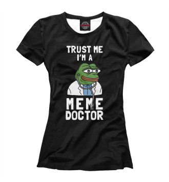 Футболка для девочек Trust Me I'm A Meme Doctor