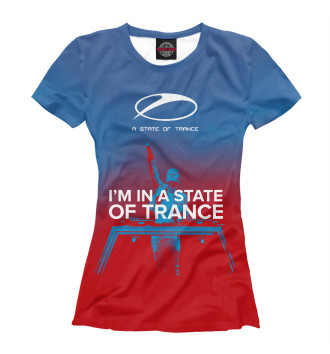 Женская Футболка I'm in A State of Trance