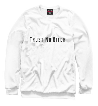 Свитшот Trust No Bitch