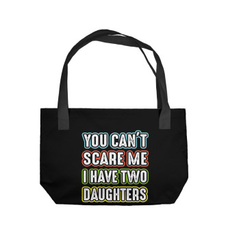 Пляжная сумка You can't scare me I have 2 daughters