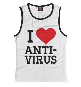 Майка для девочек I love antivirus