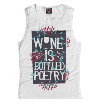 Майка для девочек Wine is bottled poerty