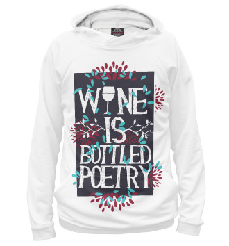 Худи для девочек Wine is bottled poerty