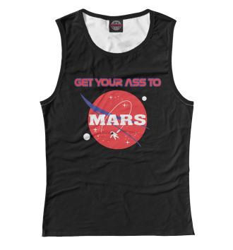 Женская Майка Get Your Ass to Mars