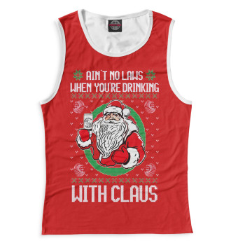 Майка для девочек Ain't no laws when you're drinking with claus