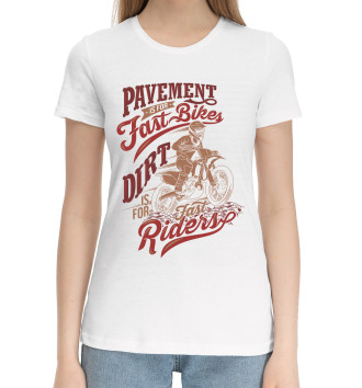 Женская Хлопковая футболка Pavement is for fast bikes
