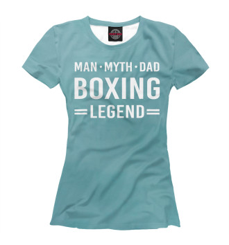 Женская Футболка Man Myth Legend Dad Boxing