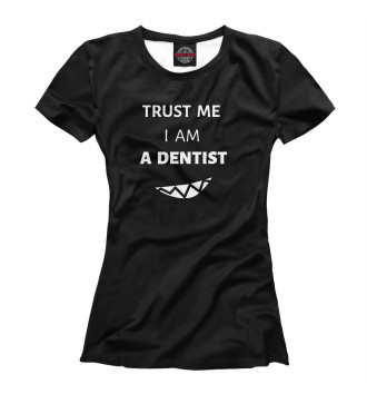 Футболка для девочек Верь мне, я стоматолог