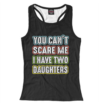 Женская Борцовка You can't scare me I have 2 daughters