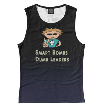 Майка для девочек Smart Bombs Dumb Leders