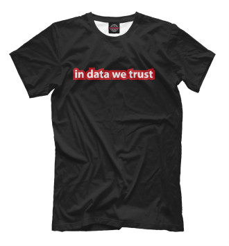 Мужская Футболка In Data We Trust