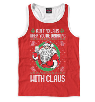 Борцовка Ain't no laws when you're drinking with claus