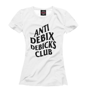 Женская Футболка Anti debix debicks club