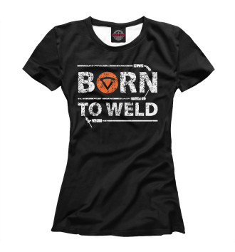 Футболка для девочек Born to weld