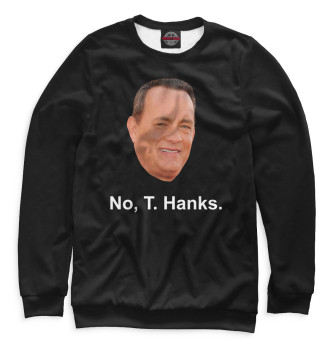 Свитшот для девочек No, T. Hanks.