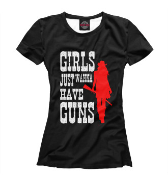 Женская Футболка Girls just wanna have guns