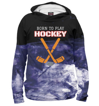 Худи Born To Play Hockey