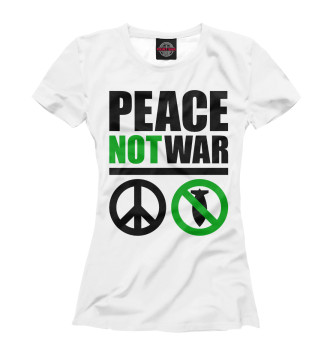 Женская Футболка Peace Not War