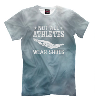 Футболка Not All Athletes Wear Shoes