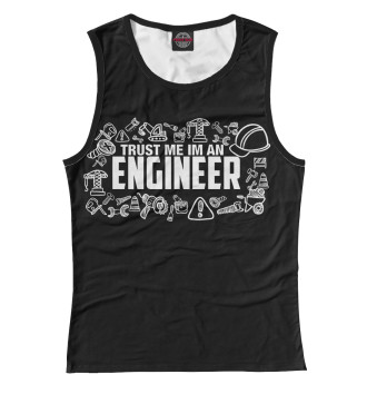 Майка для девочек Trust me I am an Engineer
