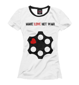 Женская Футболка Make love not war