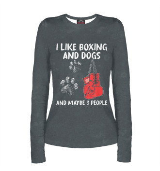 Женский Лонгслив I Like Boxing And Dogs And