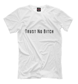 Футболка Trust No Bitch
