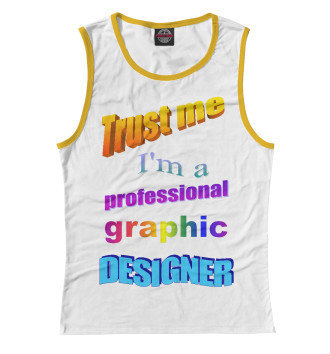 Майка для девочек Trust me, I'm a professional graphic designer