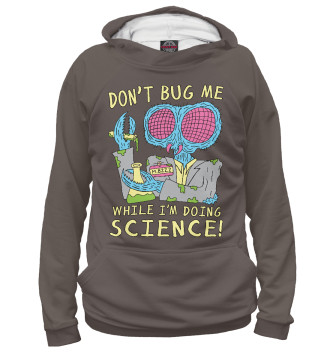 Худи Don't bug me while I'm doing science!