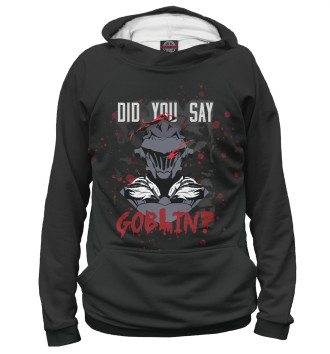 Худи для девочек Did you say goblin