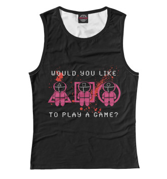 Майка для девочек Хочешь сыграть в игру?