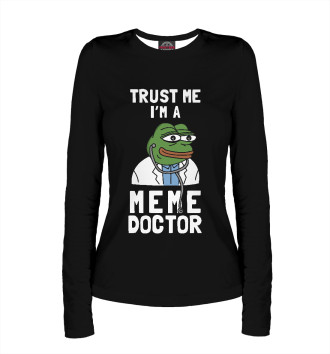 Женский Лонгслив Trust Me I'm A Meme Doctor