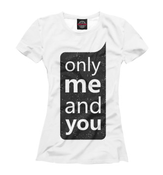 Футболка Only me and you