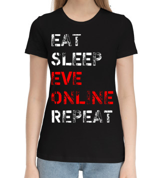 Женская Хлопковая футболка Eat Sleep EVE Online Repeat