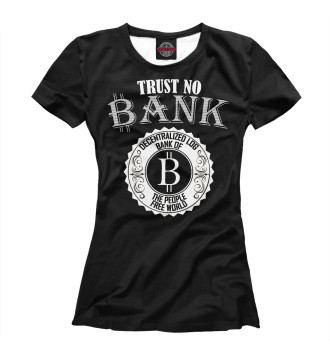 Футболка для девочек Trust No Bank, Bitcoin