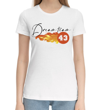 Женская Хлопковая футболка Команда мечты 43