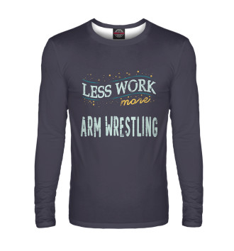 Лонгслив Less Work more Arm Wrestling