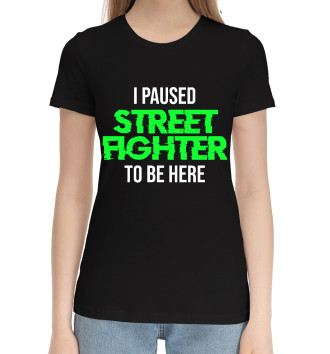 Женская Хлопковая футболка I Paused Street Fighter