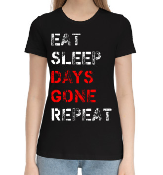 Женская Хлопковая футболка Eat Sleep Days Gone Repeat