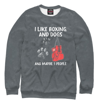Мужской Свитшот I Like Boxing And Dogs And