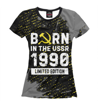 Женская Футболка Born In The USSR 1990 Limited Edition